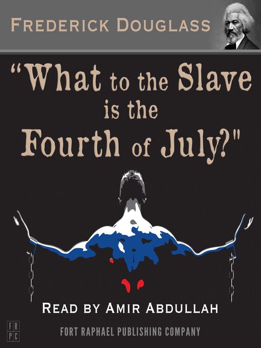 Title details for What to the Slave is the Fourth of July? by Frederick Douglass - Available